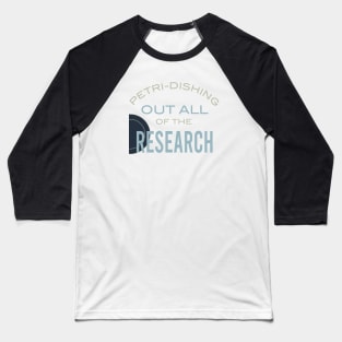 Petri-Dishing Out All of the Research Baseball T-Shirt